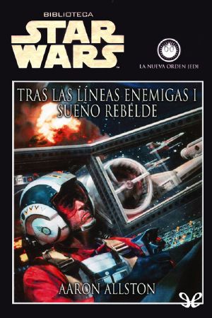 [La Nueva Orden Jedi 12] • Tras Las Líneas Enemigas I - Sueño Rebelde